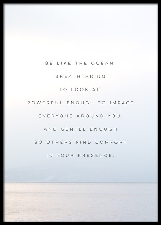  - Text print with quote about being like the ocean on a photograph of a calm ocean