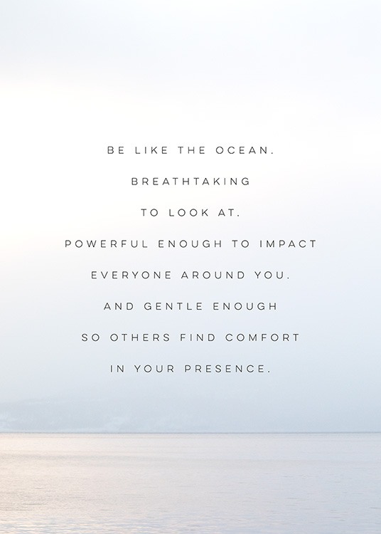  - Text print with quote about being like the ocean on a photograph of a calm ocean